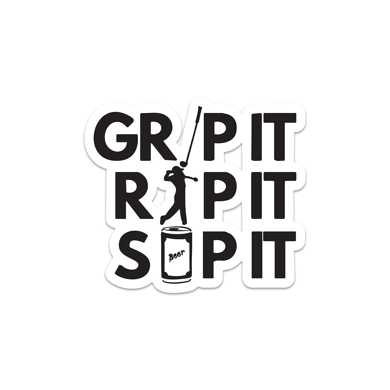 The "Grip It, Rip It, Sip It" Sticker