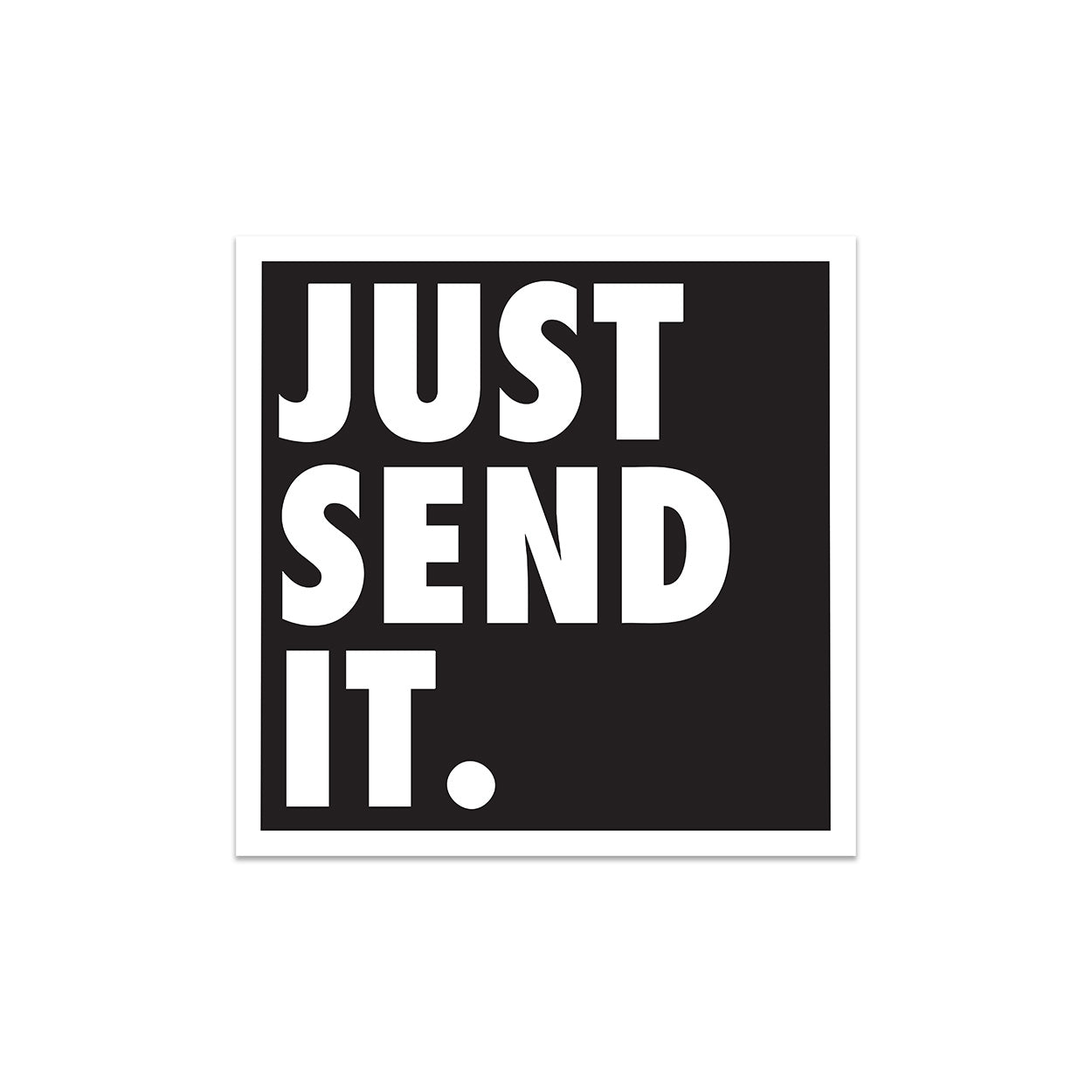 The "Just Send It" Sticker
