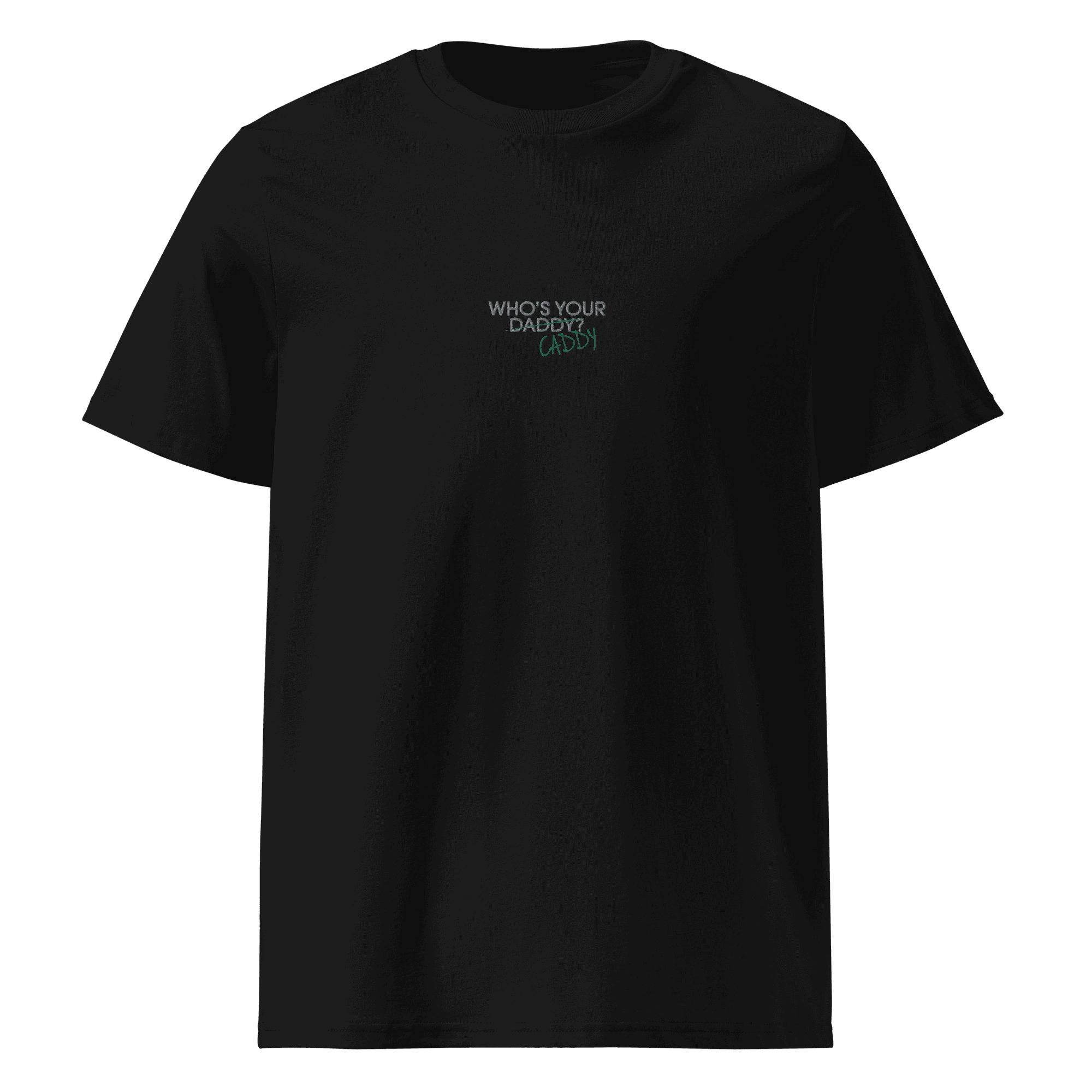 THE "WHO'S YOUR CADDY?" T-SHIRT