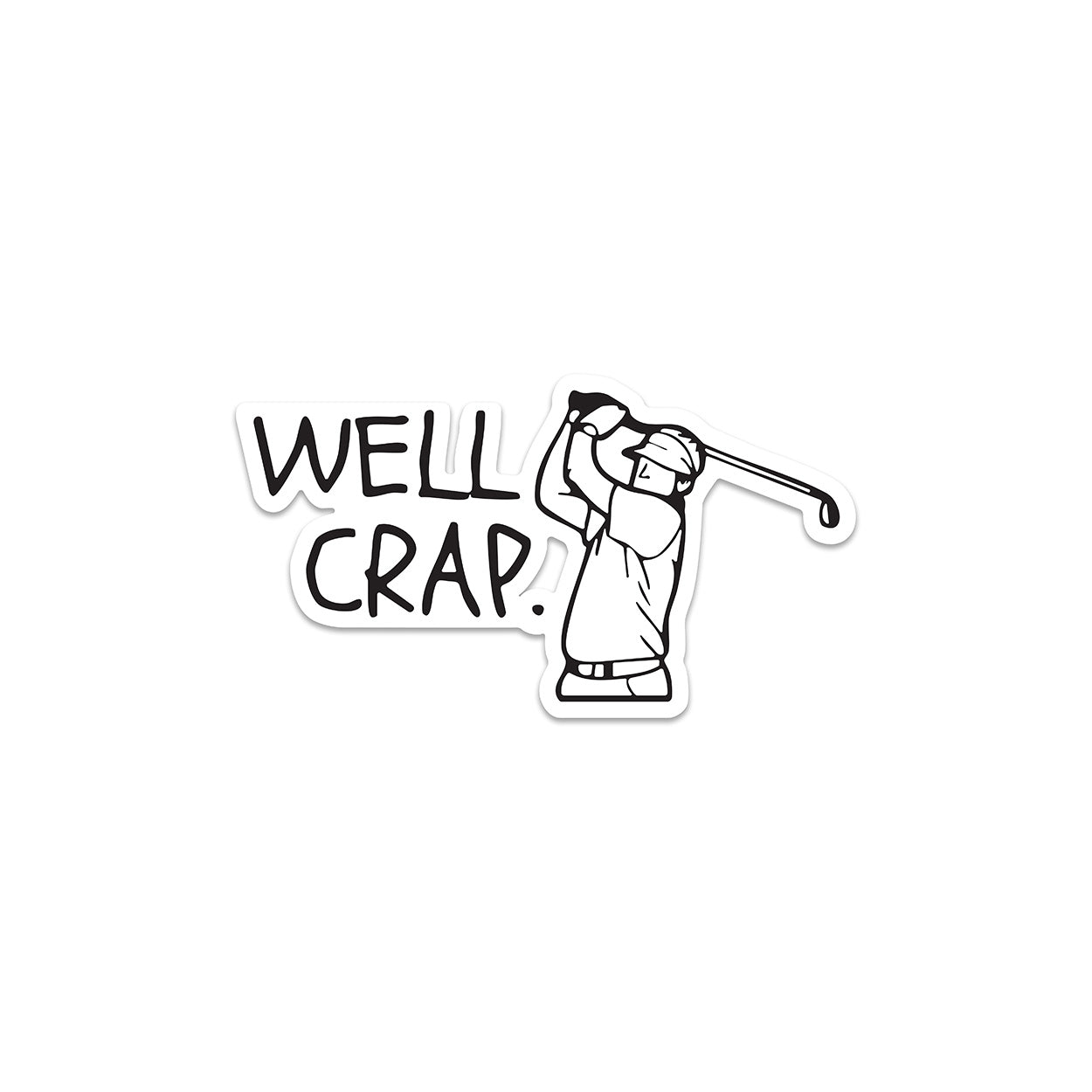 The "Well Crap" Sticker