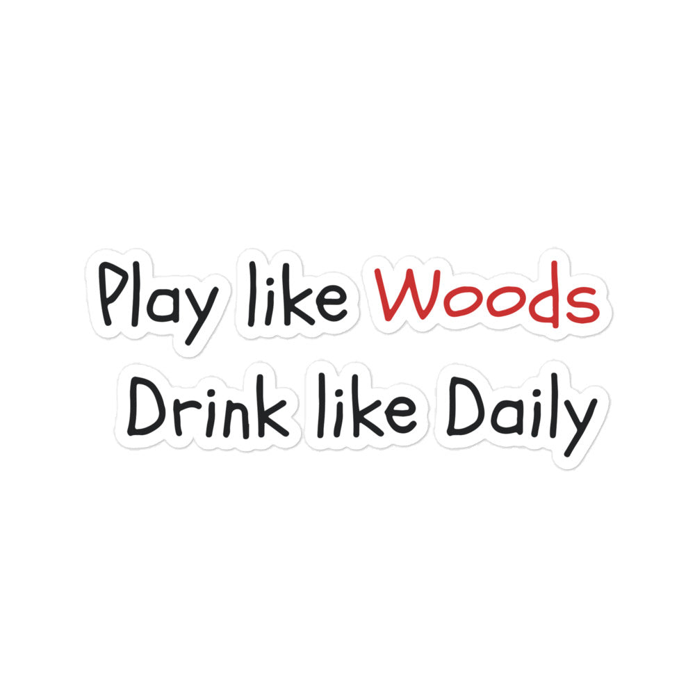 The "Play Like Tiger, Drink Like Daly" Sticker