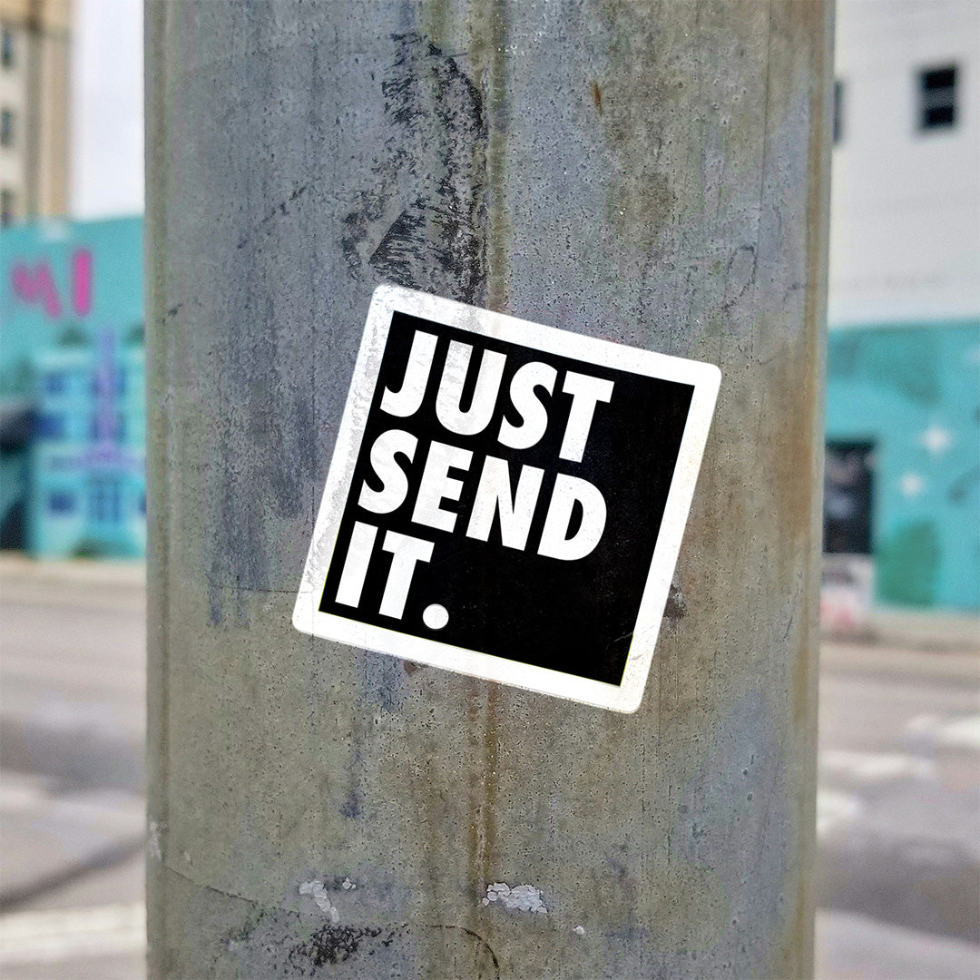 The "Just Send It" Sticker