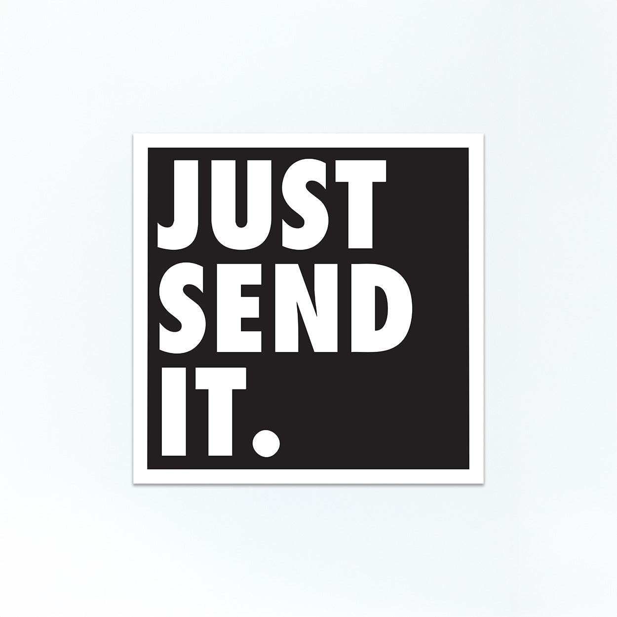 THE "JUST SEND IT" STICKER