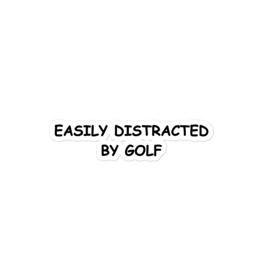 THE "EASILY DISTRACTED BY GOLF" STICKER