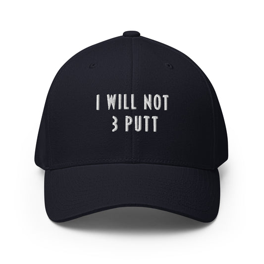 THE "I WILL NOT 3 PUTT" BASEBALL CAP
