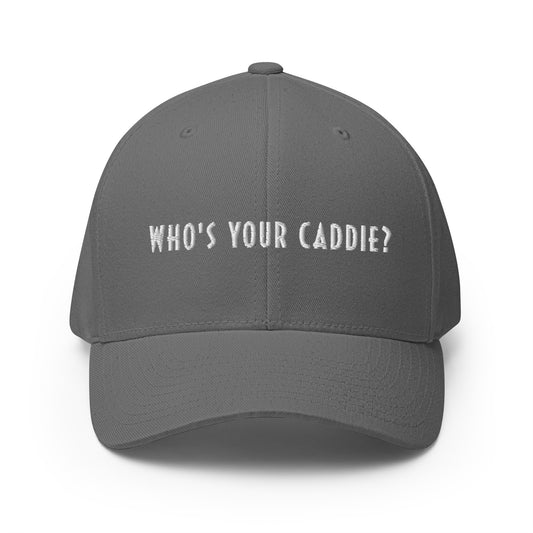 THE "WHO'S YOUR CADDIE" BASEBALL CAP