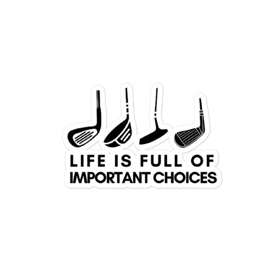 THE "LIFE IS FULL OF IMPORTANT CHOICES" STICKER